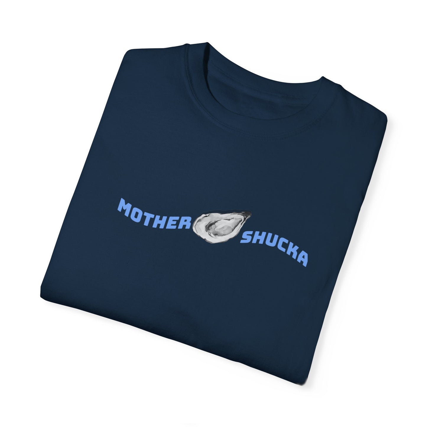 Mother Shucka  T-shirt
